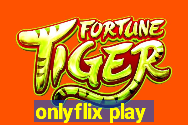 onlyflix play